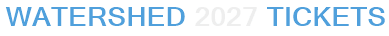 Watershed 2027 Tickets